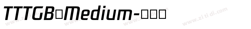 TTTGB Medium字体转换 TTTGB Medium字体转换